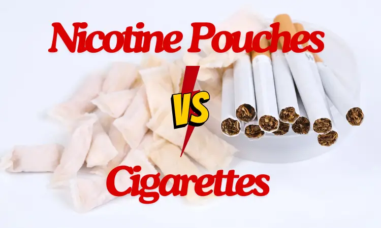 Nicotine Pouches VS Cigarettes - Which Is Better For You, Nicotine Pouches Or Cigarettes