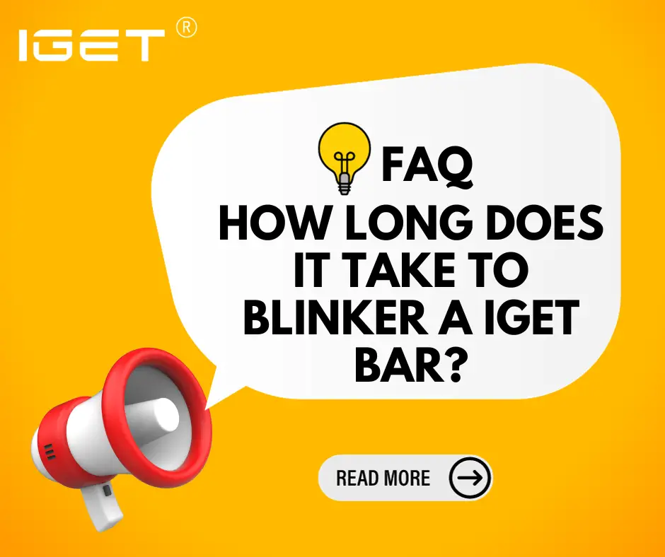 How Long Does It Take To Blinker A IGET Bar?