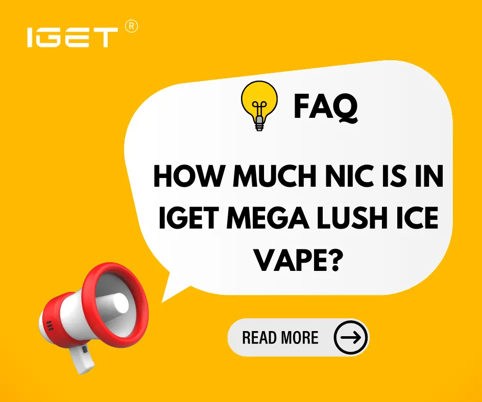 How Much Nic Is In IGET Mega Lush Ice Vape