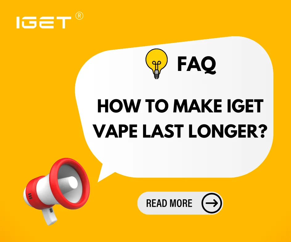 How To Make IGET Vape Last Longer